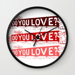 Do you love? Wall Clock