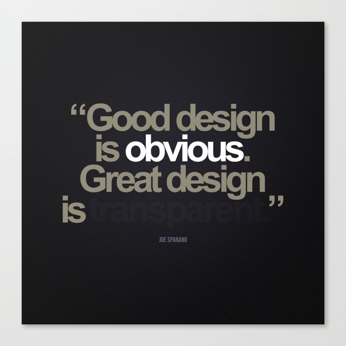 Good Design is Obvious. Great Design is Transparent. Canvas Print