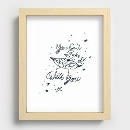 You Can't Take it You Recessed Framed Print