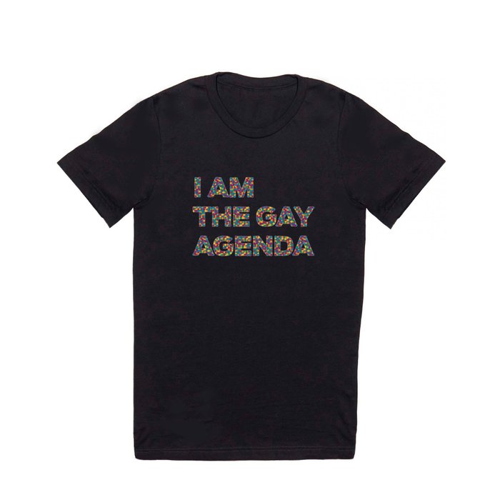 I Am The Gay Agenda T Shirt