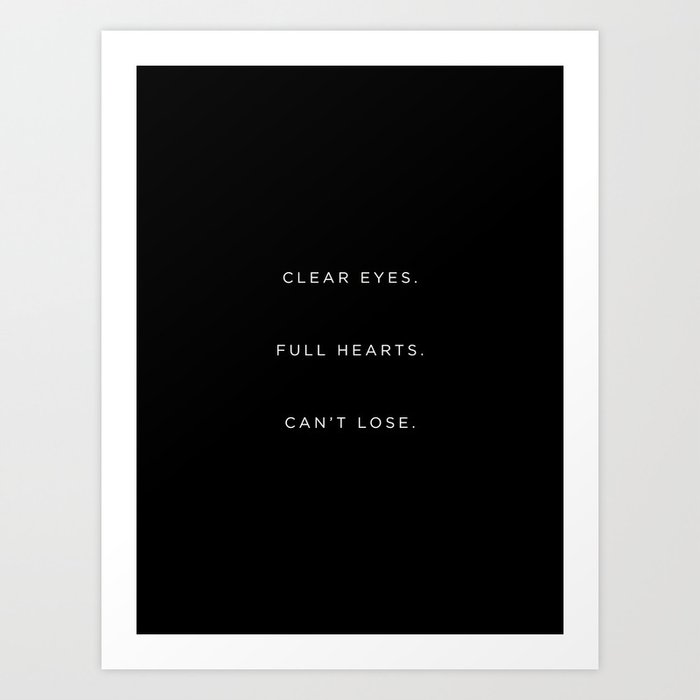 Clear Eyes Full Hearts Can T Lose Art Print By Hume Creative Society6