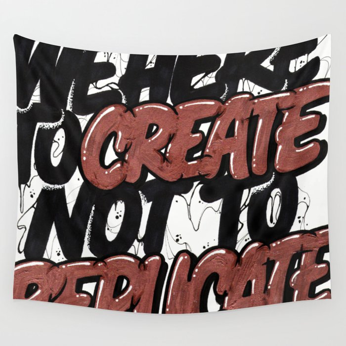 Create Not Replicate Wall Tapestry