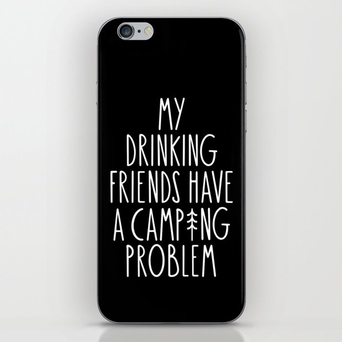 My Drinking Friends Have A Camping Problem iPhone Skin