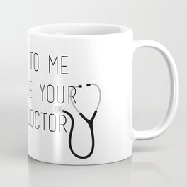 Be Nice To Me, I Might Be Your Future Doctor Coffee Mug