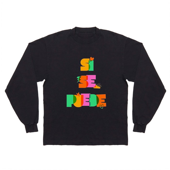 Si Se Puede Long Sleeve T Shirt