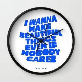 Saul Bass - Just Make Beautiful Things [Clear Version] Wall Clock | Type, Minimal, Letters, Saulbass, Blue, Graphicdesign, Typography, Quote, White, Calligraphy 