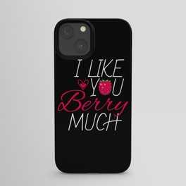 I Like You Berry Much Fruit Raspberry iPhone Case