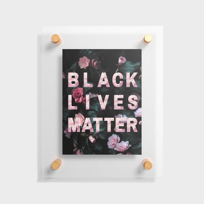 BLACK LIVES MATTER - roses Floating Acrylic Print