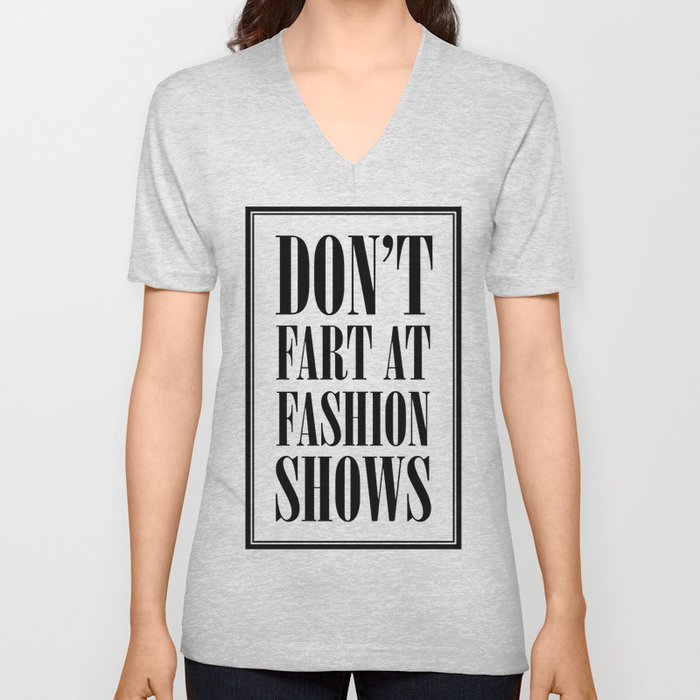 Don't Fart at Fashion Shows V Neck T Shirt