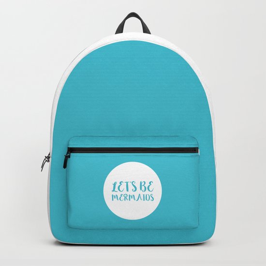 Let's Be Mermaids Funny Quote Backpack