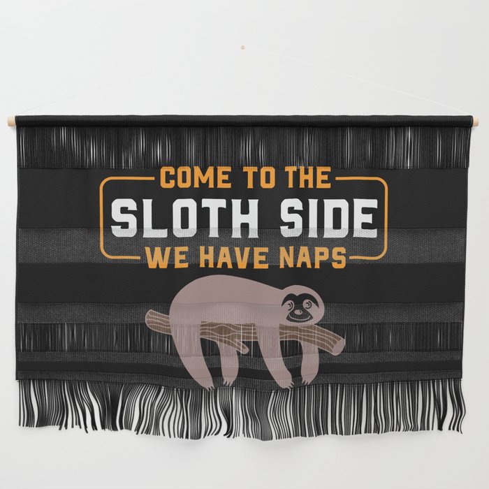 Come To The Sloth Side Funny Quote Wall Hanging