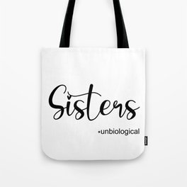 Unbiological Sisters. Bff. Best friends forever. Sorority girls. Perfect present for mom mother dad  Tote Bag