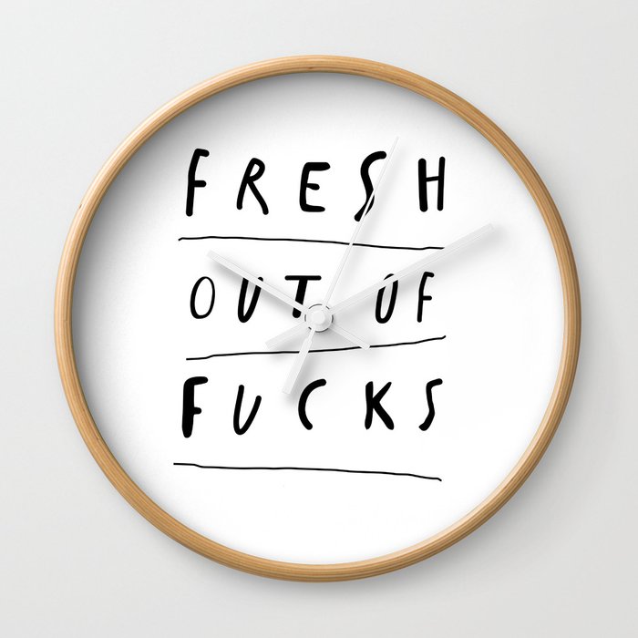 Fresh Out of Fucks black and white monochrome typography poster design home wall decor Wall Clock