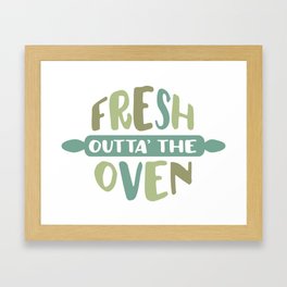 Fresh Outta' the Oven Framed Art Print