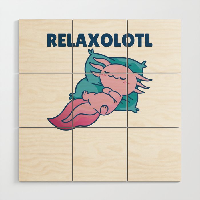 Relaxolotl Axolotl Lovers, Cute Animals Relax Wood Wall Art