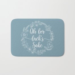 OH FOR FUCK'S SAKE - Sweary Floral Wreath Bath Mat | Mugs, Cuss, Funnyquotes, Funnymugs, Typography, Sweary, Graphicdesign, Profanity, Offensive, Quote 