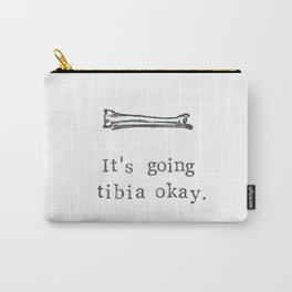 It's Going Tibia Okay Carry-All Pouch
