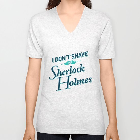 I Don't Shave for Sherlock Holmes Unisex V-Neck
