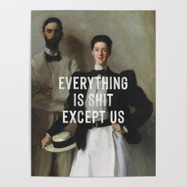 Everything Is Shit Except Us - Funny Love Quote Poster