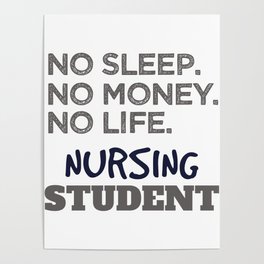 Nurse School Meme No Sleep No Money No Life Nursing Student Poster
