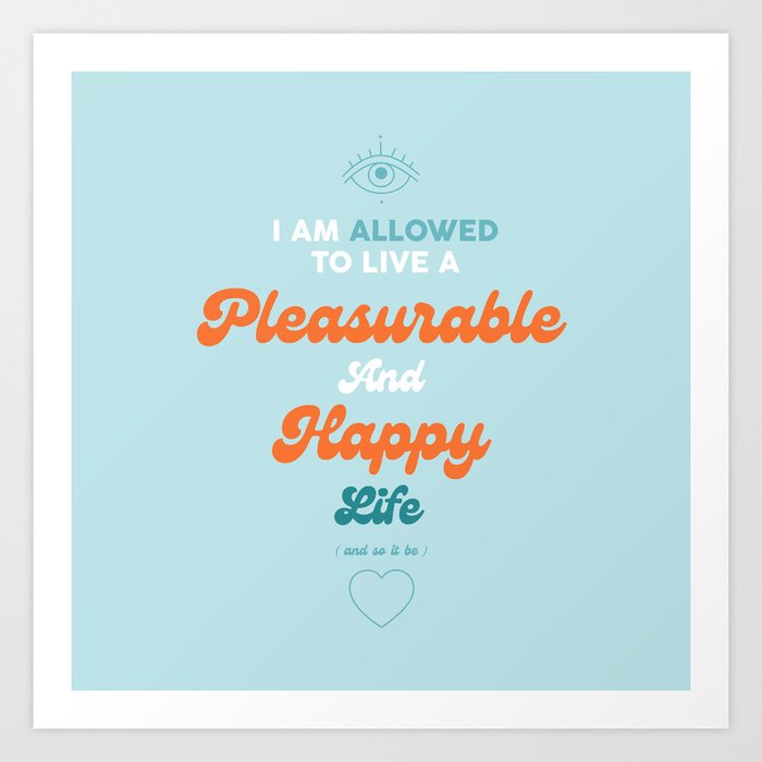 Pleasurable And Happy Life - Mantra Art Print