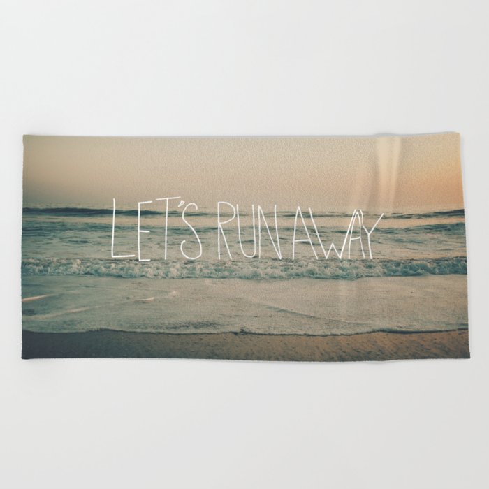 Let's Run Away by Laura Ruth and Leah Flores Beach Towel