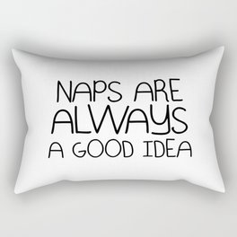 Naps are Always a Good Idea Rectangular Pillow