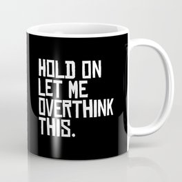 Let me Overthink Mug