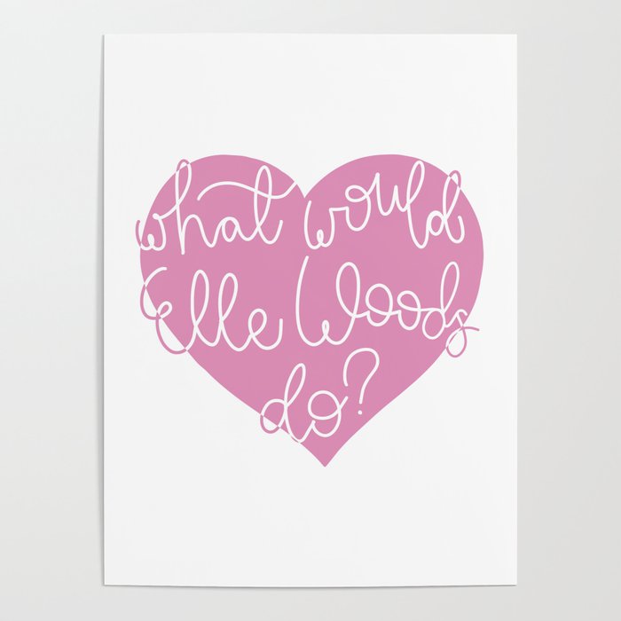 What Would Elle Woods Do? Poster