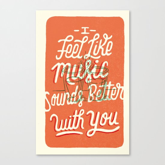 Music Sounds Better With You Canvas Print