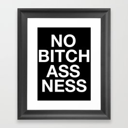 NO BITCHASS-NESS Framed Art Print