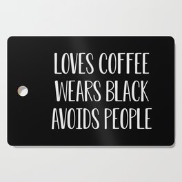 Loves Coffee Wears Black Avoids People Cutting Board