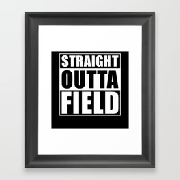Fielder Gift Straight Outta Field Framed Art Print
