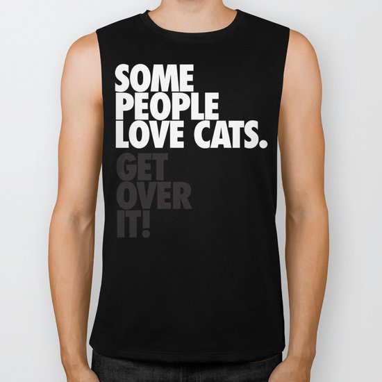 Some People Love Cats. Get Over It! Biker Tank