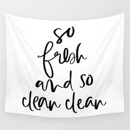So Fresh and So Clean Clean Wall Tapestry