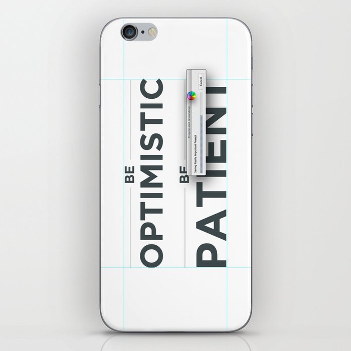 Be patient. Be Optimistic. A PSA for stressed creatives. iPhone Skin