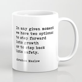 In Any Given Moment Abraham Maslow Inspirational Quote Mug