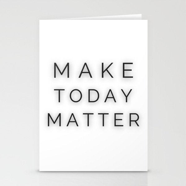 Make Today Matter - Every Day is Special Stationery Cards