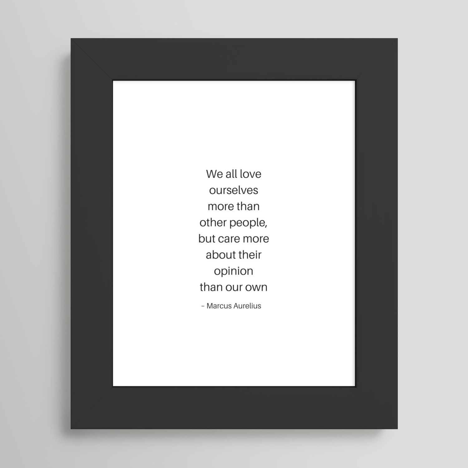 Stoic Philosophy Quotes Marcus Aurelius We All Love Ourselves Framed Art Print By Inpireme Society6
