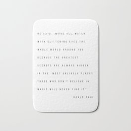 He Said, "Above All Watch with Glittering Eyes..." -Roald Dahl Bath Mat | Typography, Kids, Quote, Black And White, Digital, Graphicdesign, Children 
