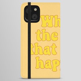 What's The Best That Could Happen iPhone Wallet Case