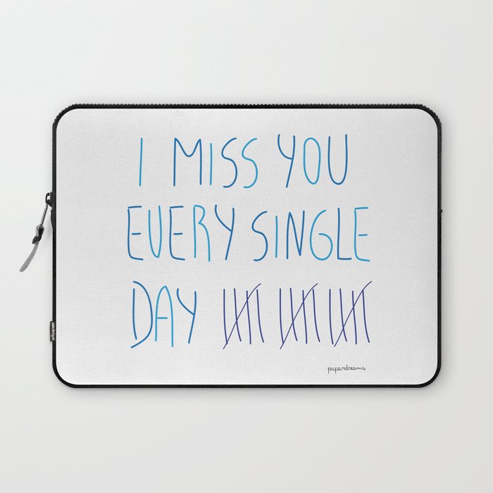 I miss you every single day Laptop Sleeve