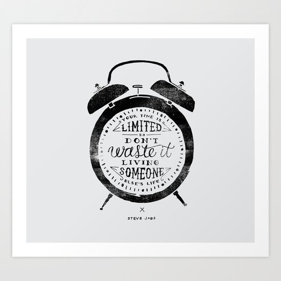 Your Time Is Limited Art Print