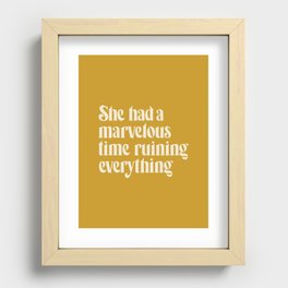 She Had a Marvelous Time Ruining Everything | Gold | Hand Lettered Typography Recessed Framed Print