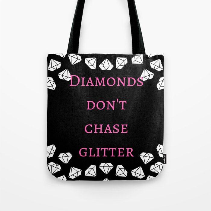 Diamonds Don't Chase Glitter Tote Bag