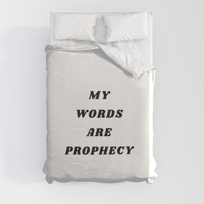 My words are Prophecy, Prophecy, Inspirational, Motivational, Empowerment, Mindset Duvet Cover
