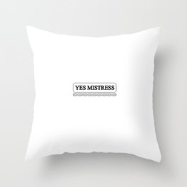 Yes mistress humor or cool bdsm text Throw Pillow