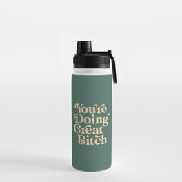 YOU’RE DOING GREAT BITCH vintage green cream Water Bottle