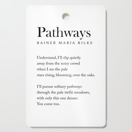 Pathways - Rainer Maria Rilke Poem - Literature - Typography Print 1 Cutting Board
