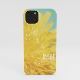 You are my Sunshine iPhone Case